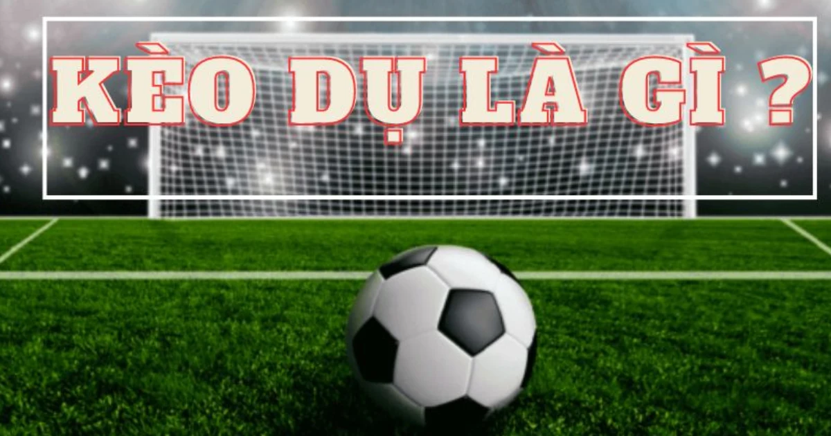 Kèo dụ là gì?
