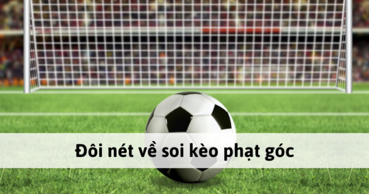 Khái niệm về kèo phạt góc
